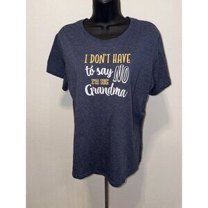 I Don’t Have To Say No I’m The Grandma T Shirt Women XL Positivi Tees Graphic